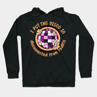 I put the disco in disconnected from reality Hoodie